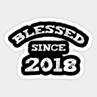 Blessed Since 2018 Cool Blessed Christian Birthday Sticker